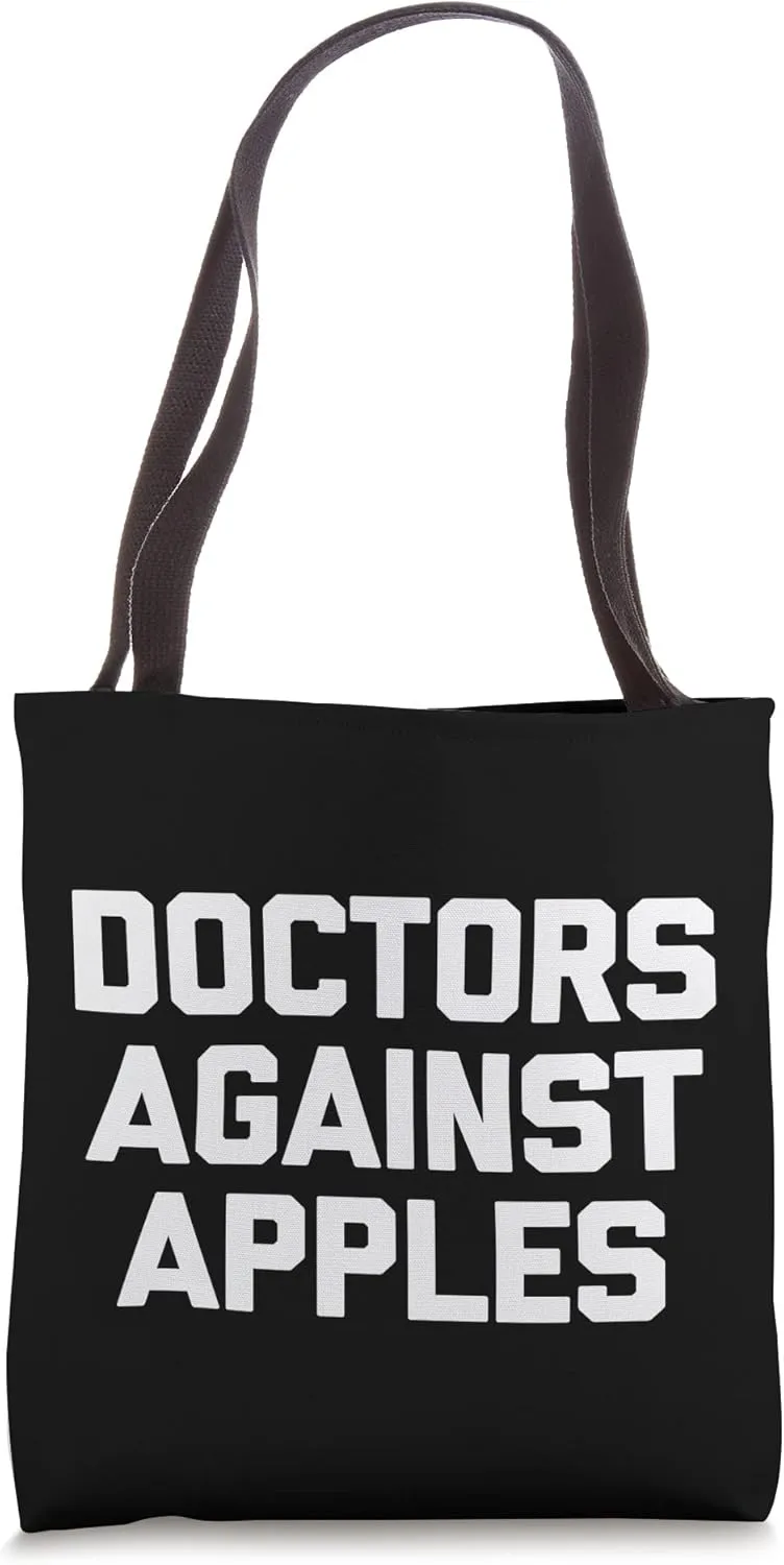 Doctors Against Apples T-Shirt funny saying sarcastic doctor Tote Bag