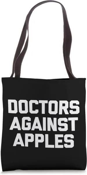 Doctors Against Apples T-Shirt funny saying sarcastic doctor Tote Bag