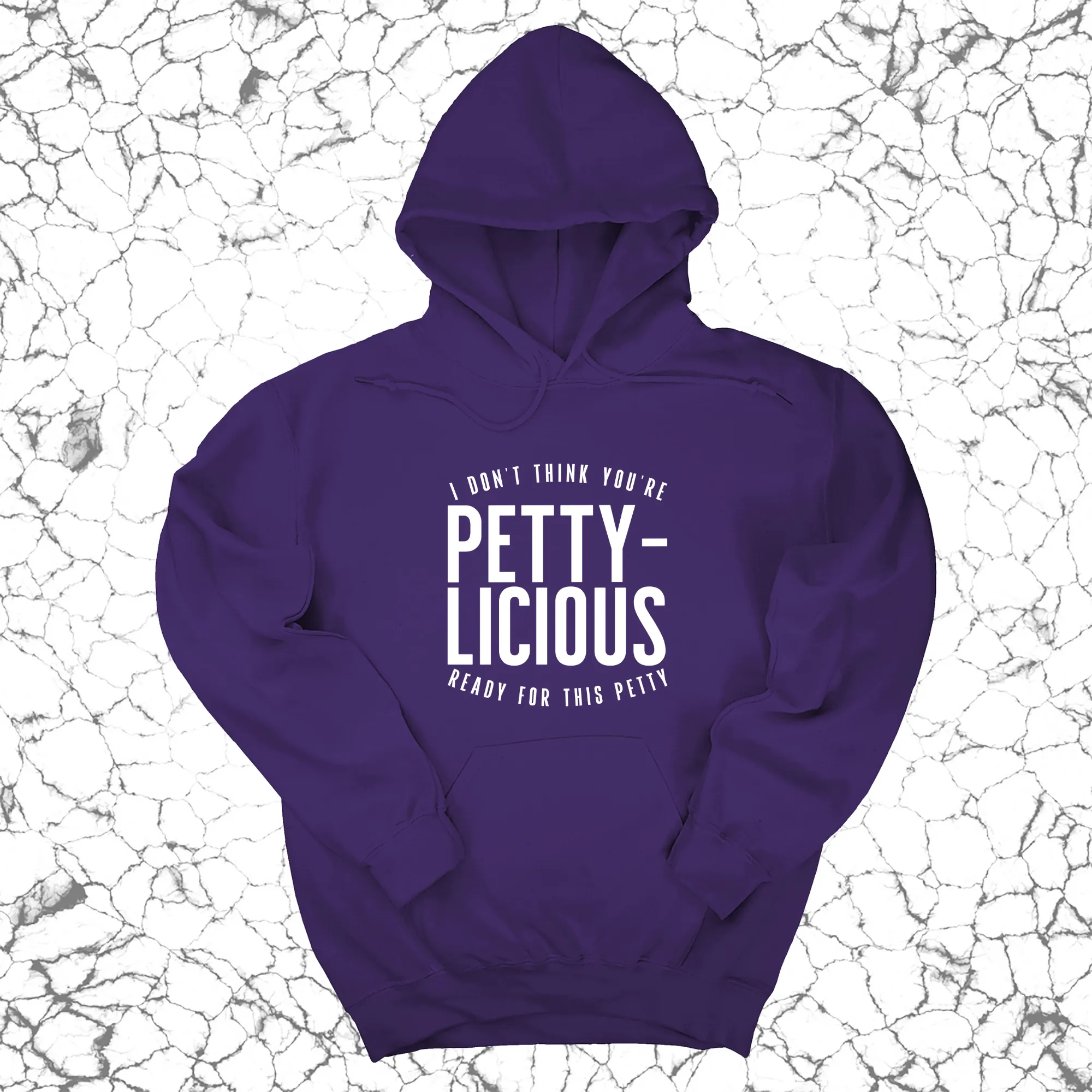 I don't think you're  ready for this Pettylicious Unisex Hoodie