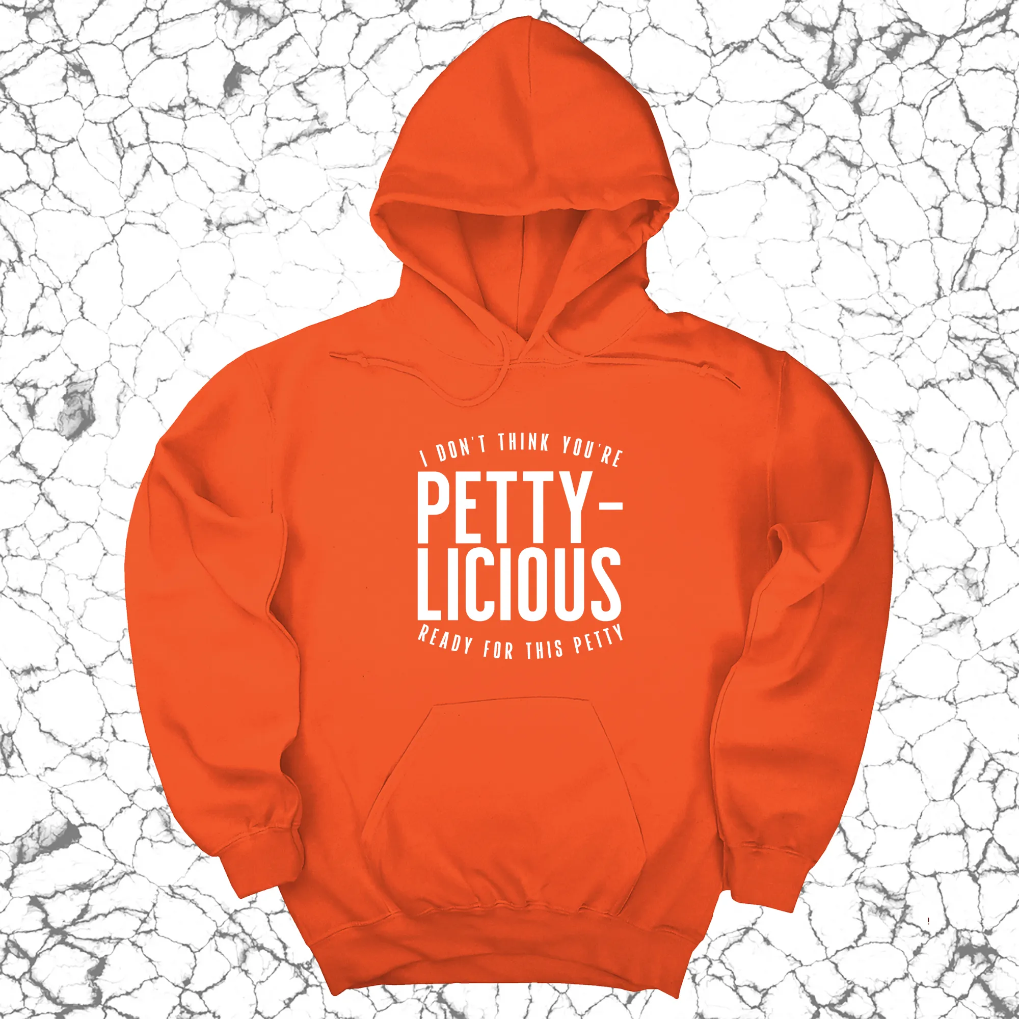 I don't think you're  ready for this Pettylicious Unisex Hoodie