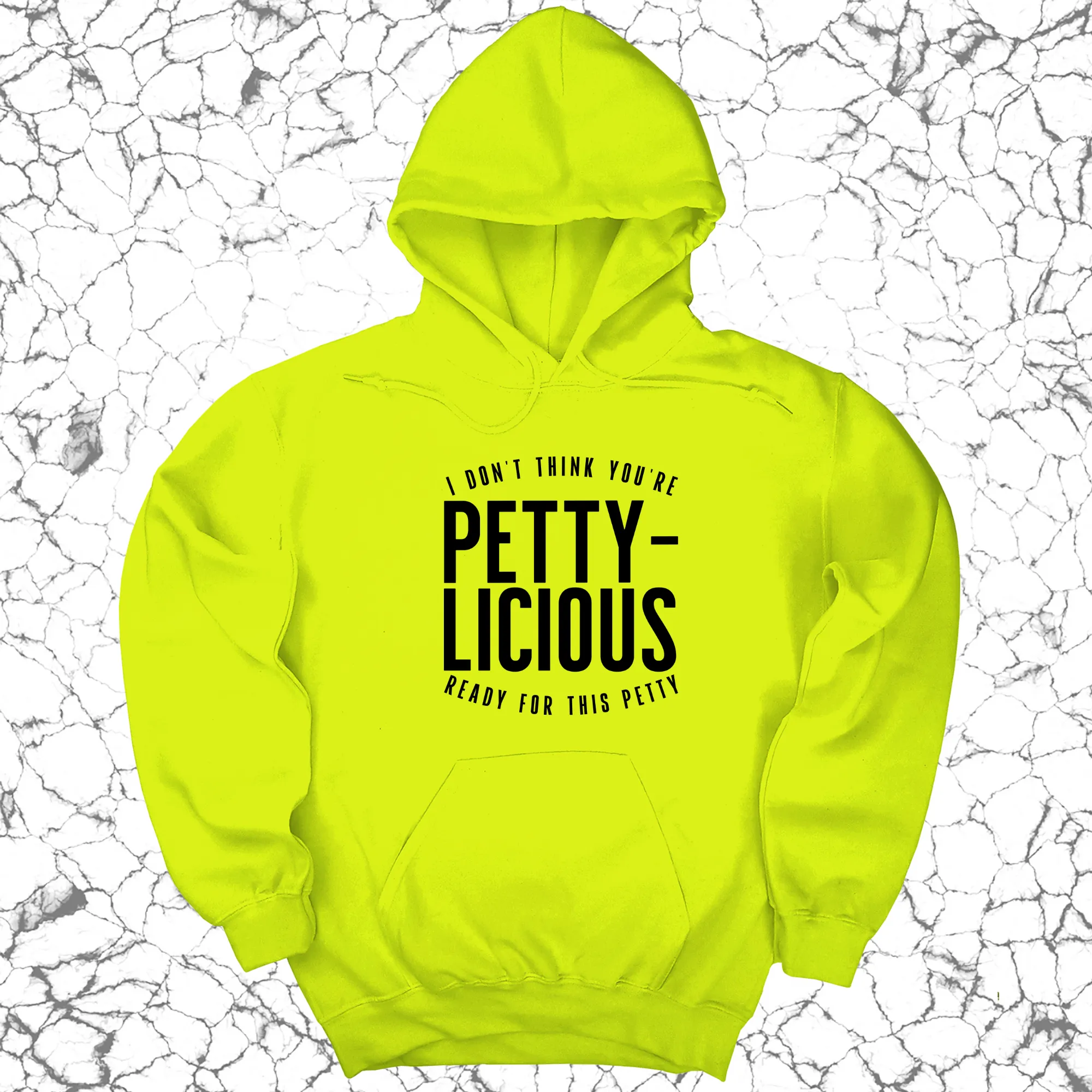 I don't think you're  ready for this Pettylicious Unisex Hoodie