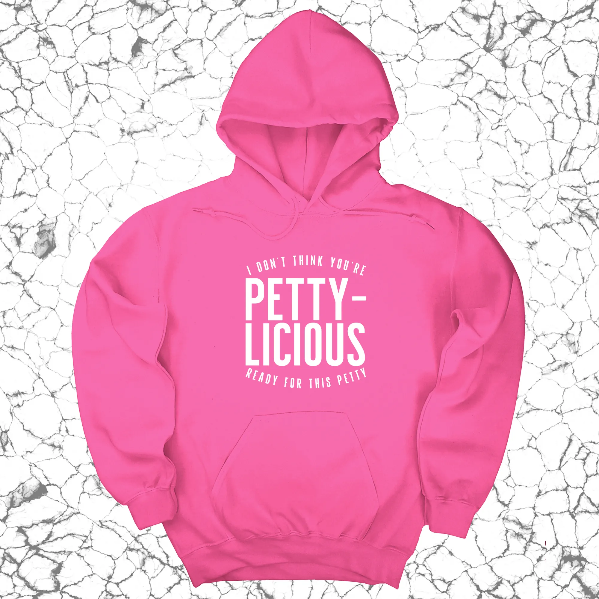 I don't think you're  ready for this Pettylicious Unisex Hoodie