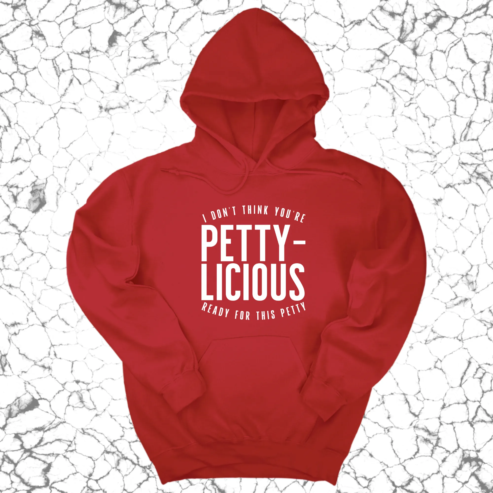 I don't think you're  ready for this Pettylicious Unisex Hoodie