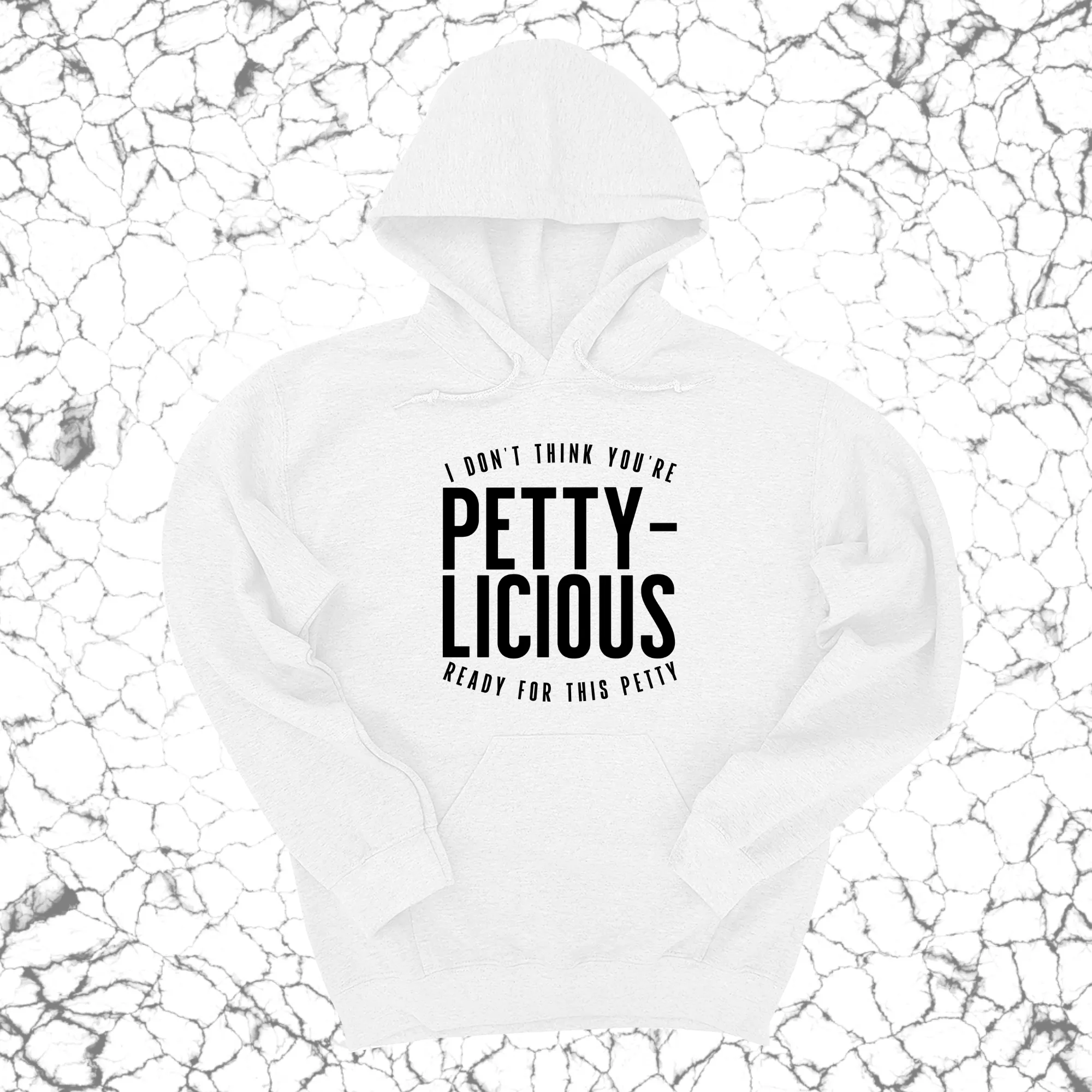 I don't think you're  ready for this Pettylicious Unisex Hoodie